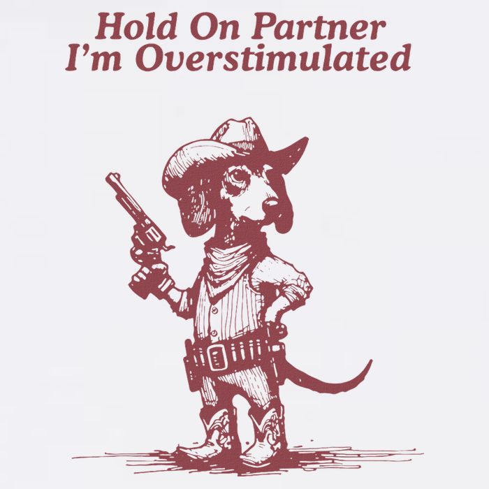 Hold On Partner IM Overstimulated Cowboy Dachshund Dogs Tall T-Shirt