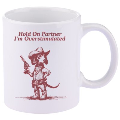 Hold On Partner IM Overstimulated Cowboy Dachshund Dogs 11oz C Handle Ceramic Mug