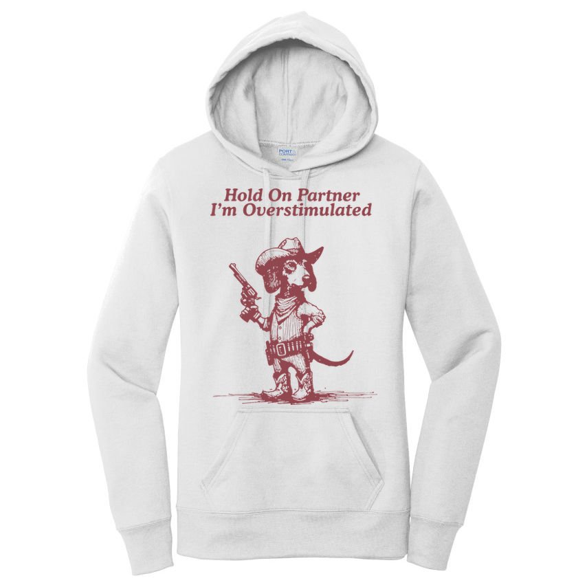 Hold On Partner IM Overstimulated Cowboy Dachshund Dogs Women's Pullover Hoodie