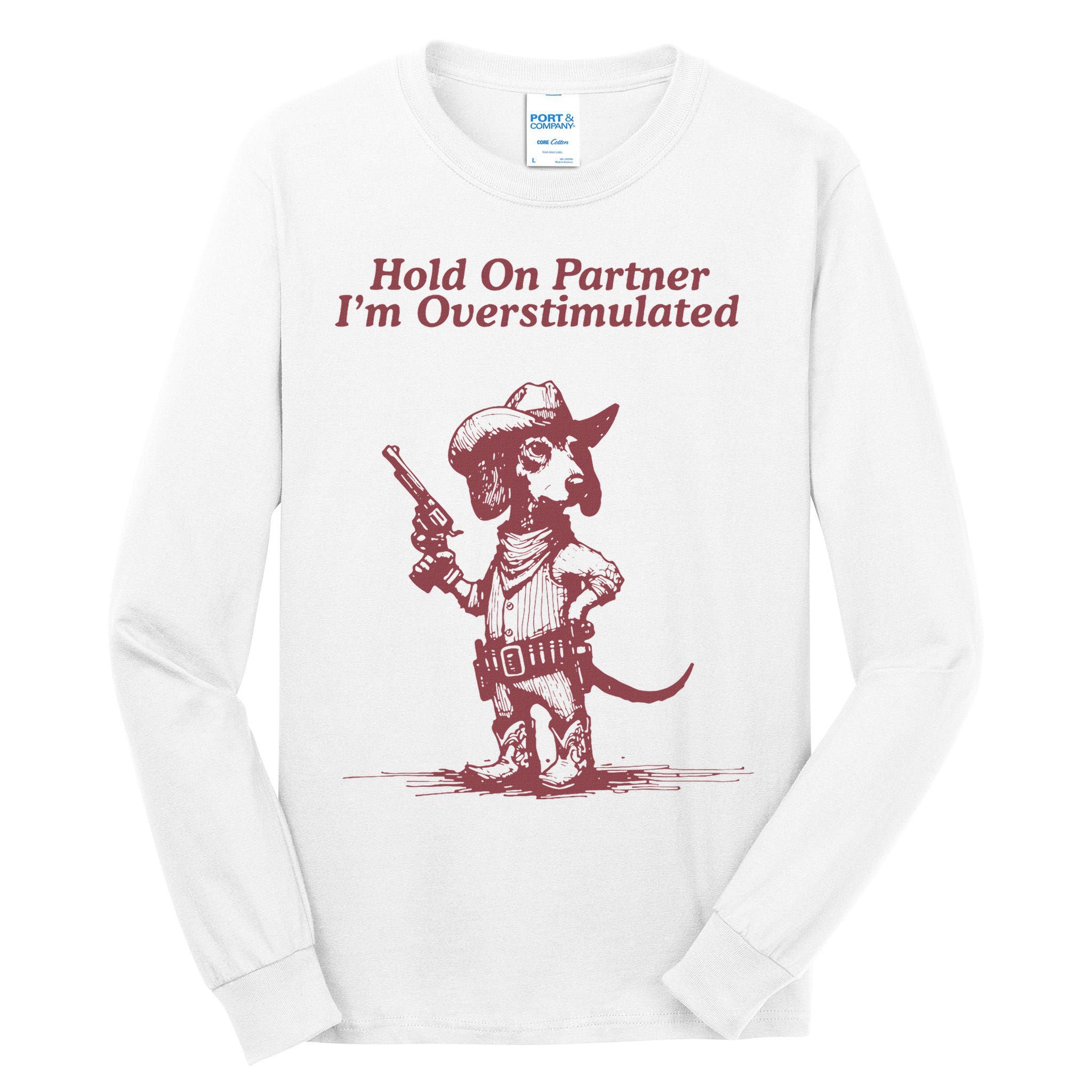 Hold On Partner IM Overstimulated Cowboy Dachshund Dogs Tall Long Sleeve T-Shirt