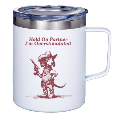 Hold On Partner IM Overstimulated Cowboy Dachshund Dogs 12oz Stainless Steel Coffee Mug