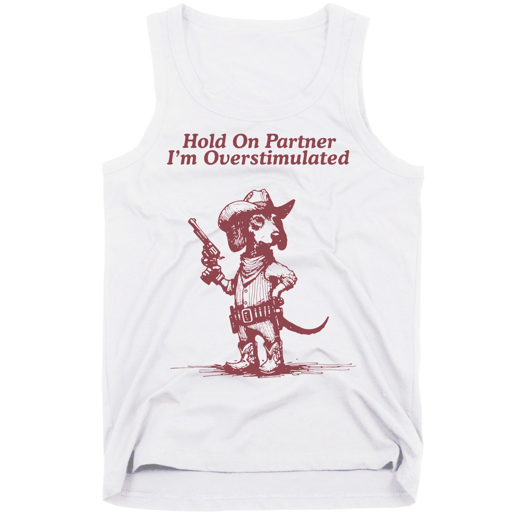 Hold On Partner IM Overstimulated Cowboy Dachshund Dogs Tank Top
