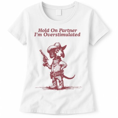 Hold On Partner IM Overstimulated Cowboy Dachshund Dogs Womens T-Shirt