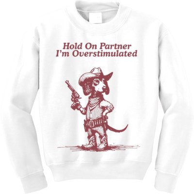 Hold On Partner IM Overstimulated Cowboy Dachshund Dogs Kids Sweatshirt