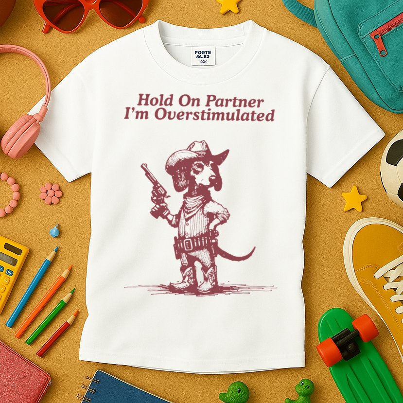 Hold On Partner IM Overstimulated Cowboy Dachshund Dogs Kids T-Shirt
