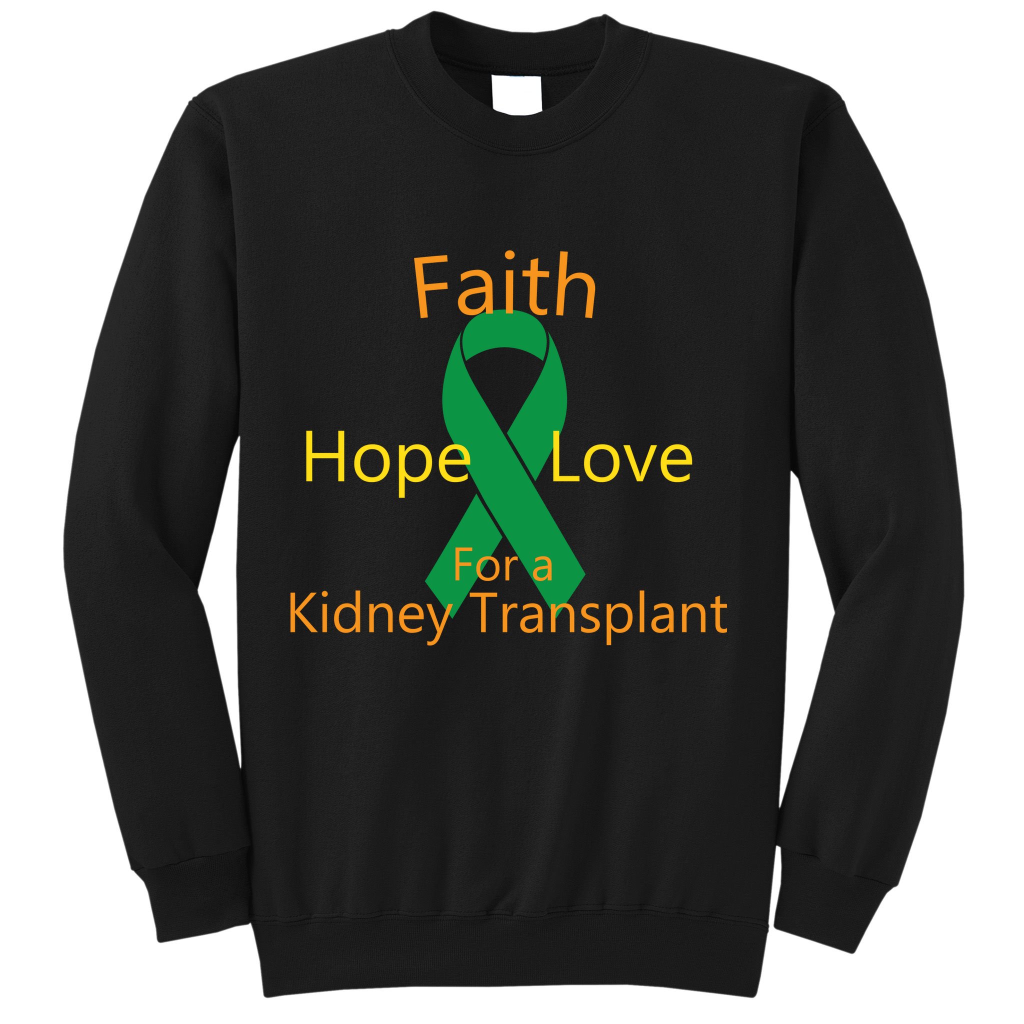 Hope Faith Love For A Kidney Transplant Sweatshirt