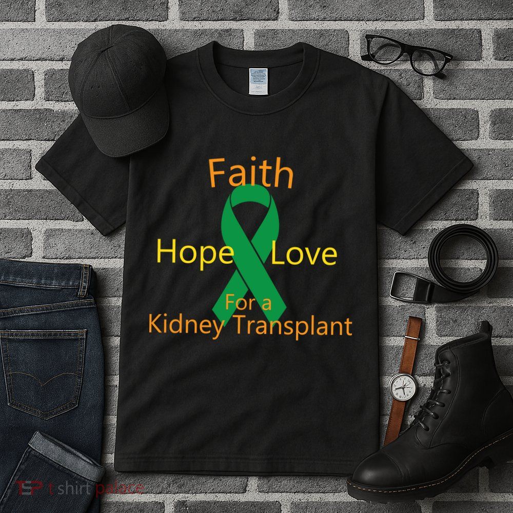 Hope Faith Love For A Kidney Transplant Tall T-Shirt