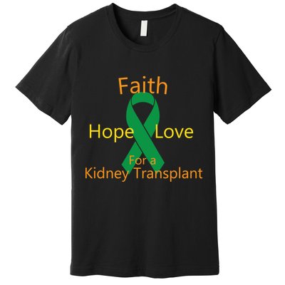 Hope Faith Love For A Kidney Transplant Premium T-Shirt