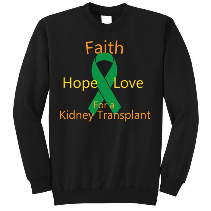 Hope Faith Love For A Kidney Transplant Tall Sweatshirt