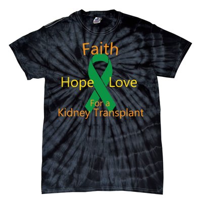 Hope Faith Love For A Kidney Transplant Tie-Dye T-Shirt