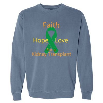 Hope Faith Love For A Kidney Transplant Garment-Dyed Sweatshirt