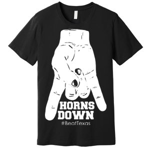 Horns Down #BeatTexas Beat Texas Premium T-Shirt