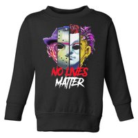 Horror Villains No Lives Matter Toddler Sweatshirt