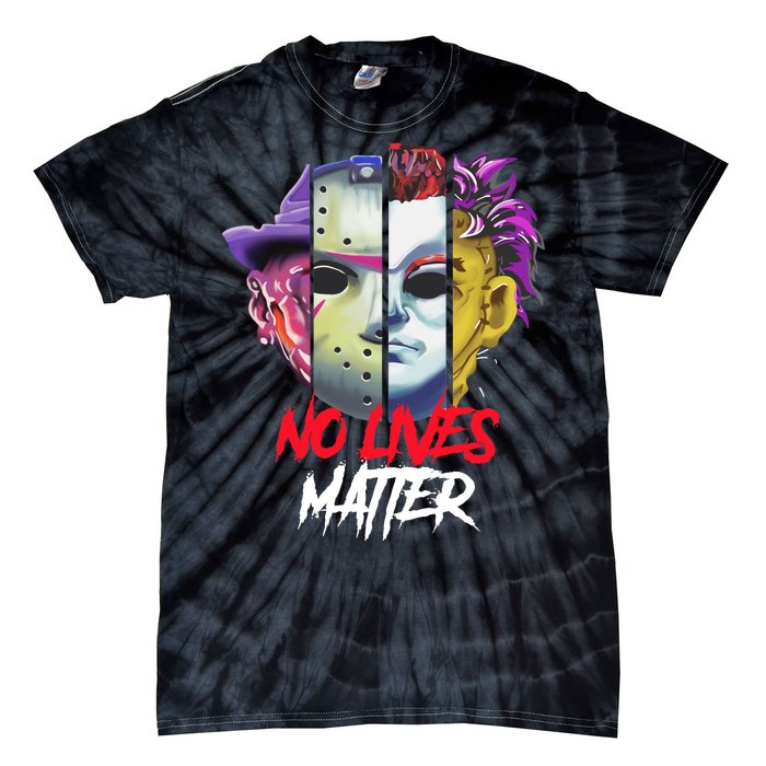 Horror Villains No Lives Matter Tie-Dye T-Shirt