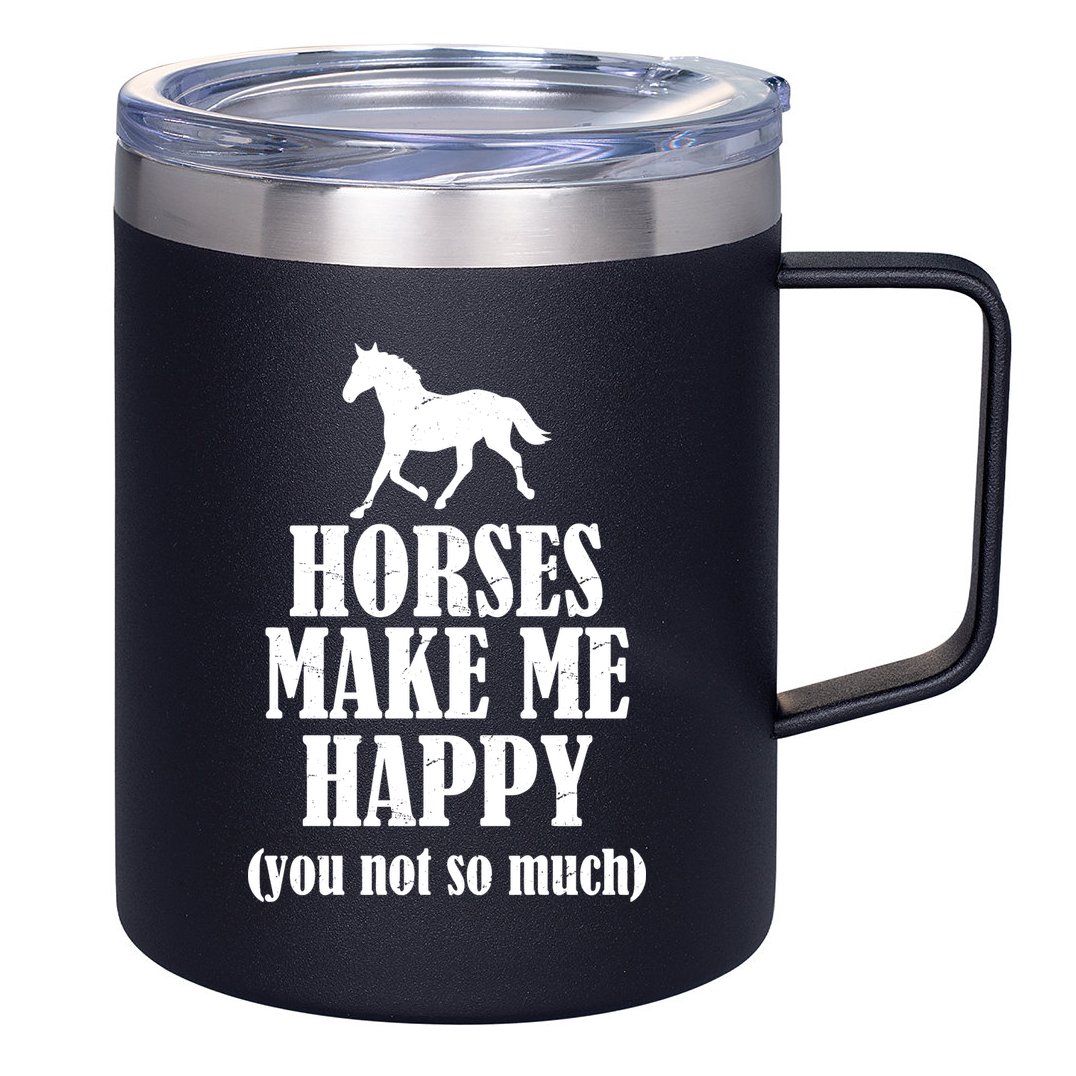 Horses Make Me Happy You Not So Much 12oz Stainless Steel Coffee Mug