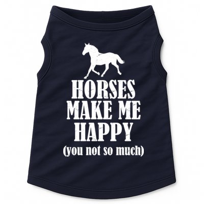 Horses Make Me Happy You Not So Much Doggie Tank