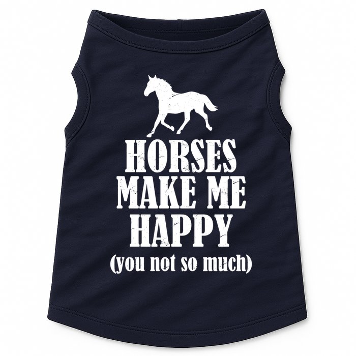 Horses Make Me Happy You Not So Much Doggie Tank