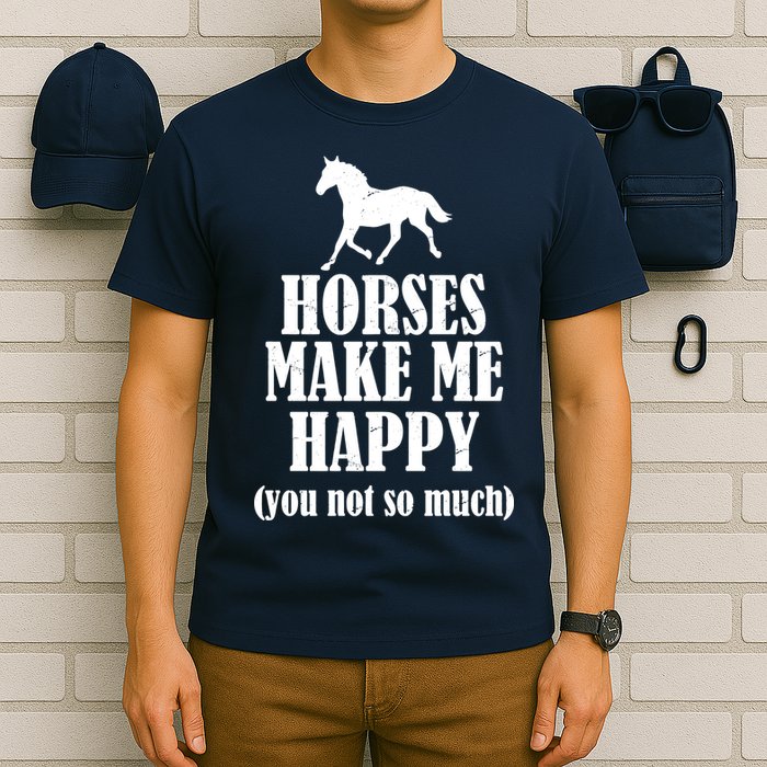 Horses Make Me Happy You Not So Much T-Shirt