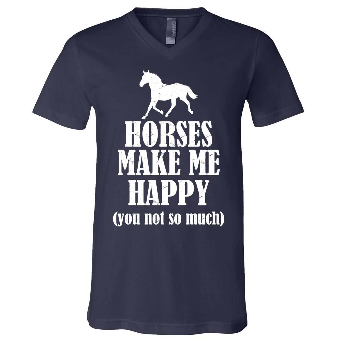 Horses Make Me Happy You Not So Much V-Neck T-Shirt