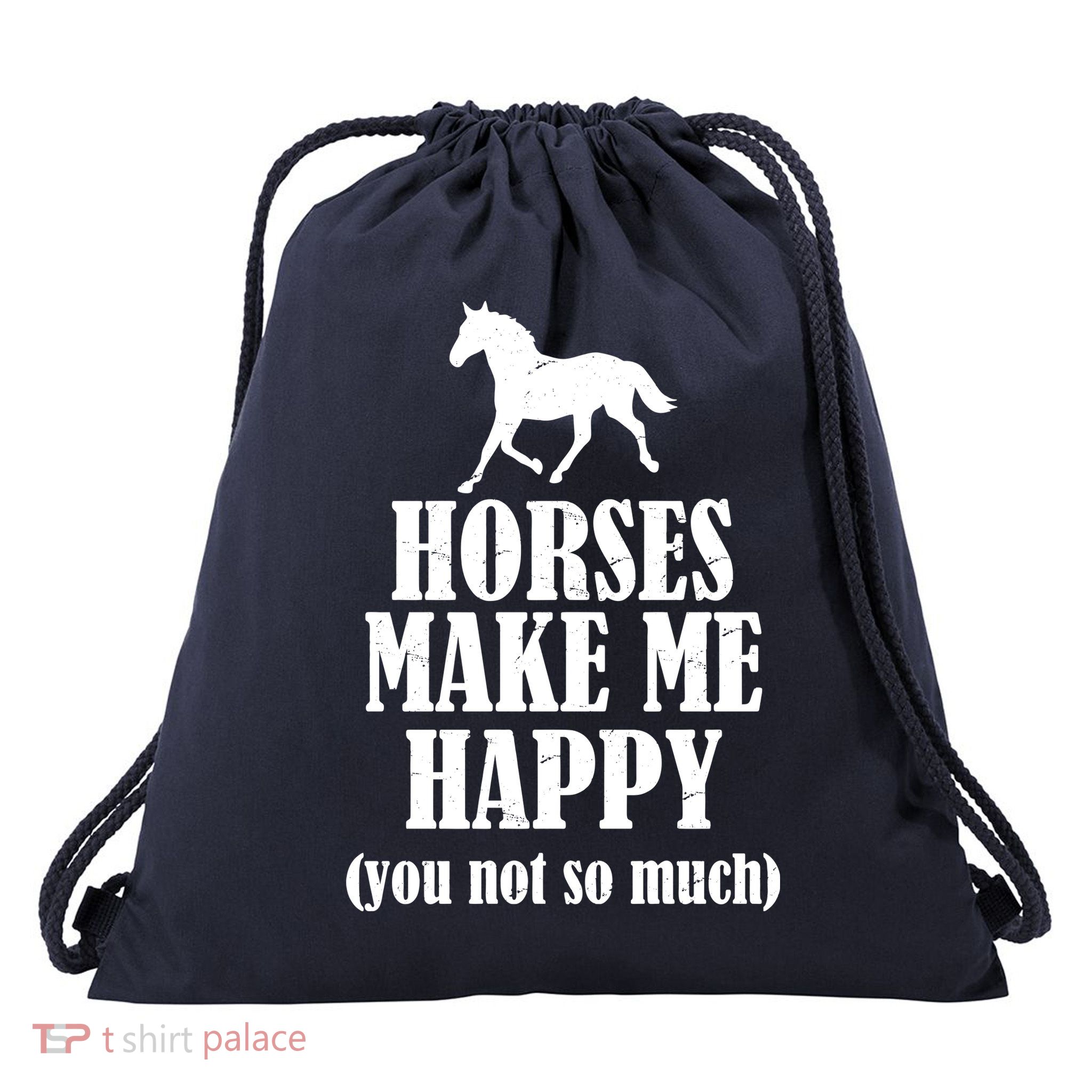 Horses Make Me Happy You Not So Much Drawstring Bag