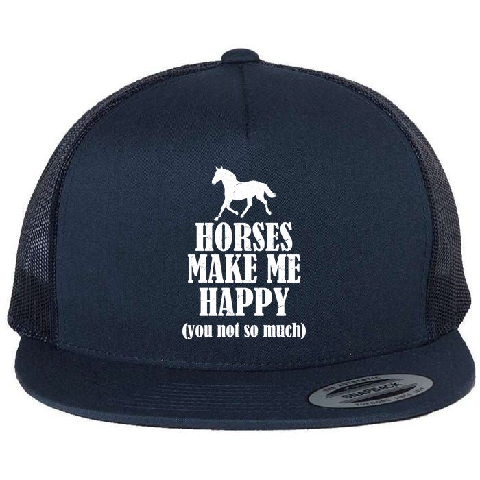 Horses Make Me Happy You Not So Much Flat Bill Trucker Hat