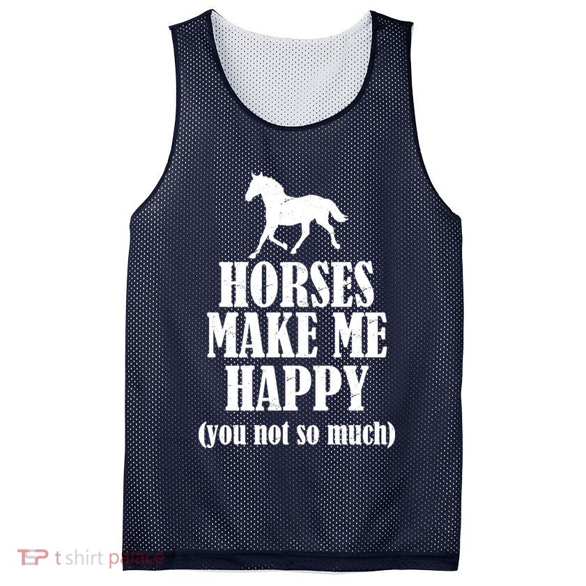 Horses Make Me Happy You Not So Much Mesh Reversible Basketball Jersey Tank