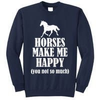 Horses Make Me Happy You Not So Much Tall Sweatshirt