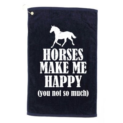 Horses Make Me Happy You Not So Much Golf Towel