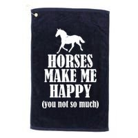Horses Make Me Happy You Not So Much Golf Towel
