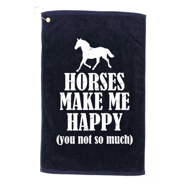 Horses Make Me Happy You Not So Much Golf Towel