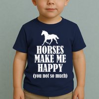 Horses Make Me Happy You Not So Much Toddler T-Shirt