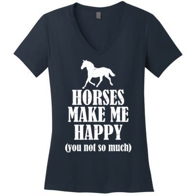 Horses Make Me Happy You Not So Much Women's V-Neck T-Shirt