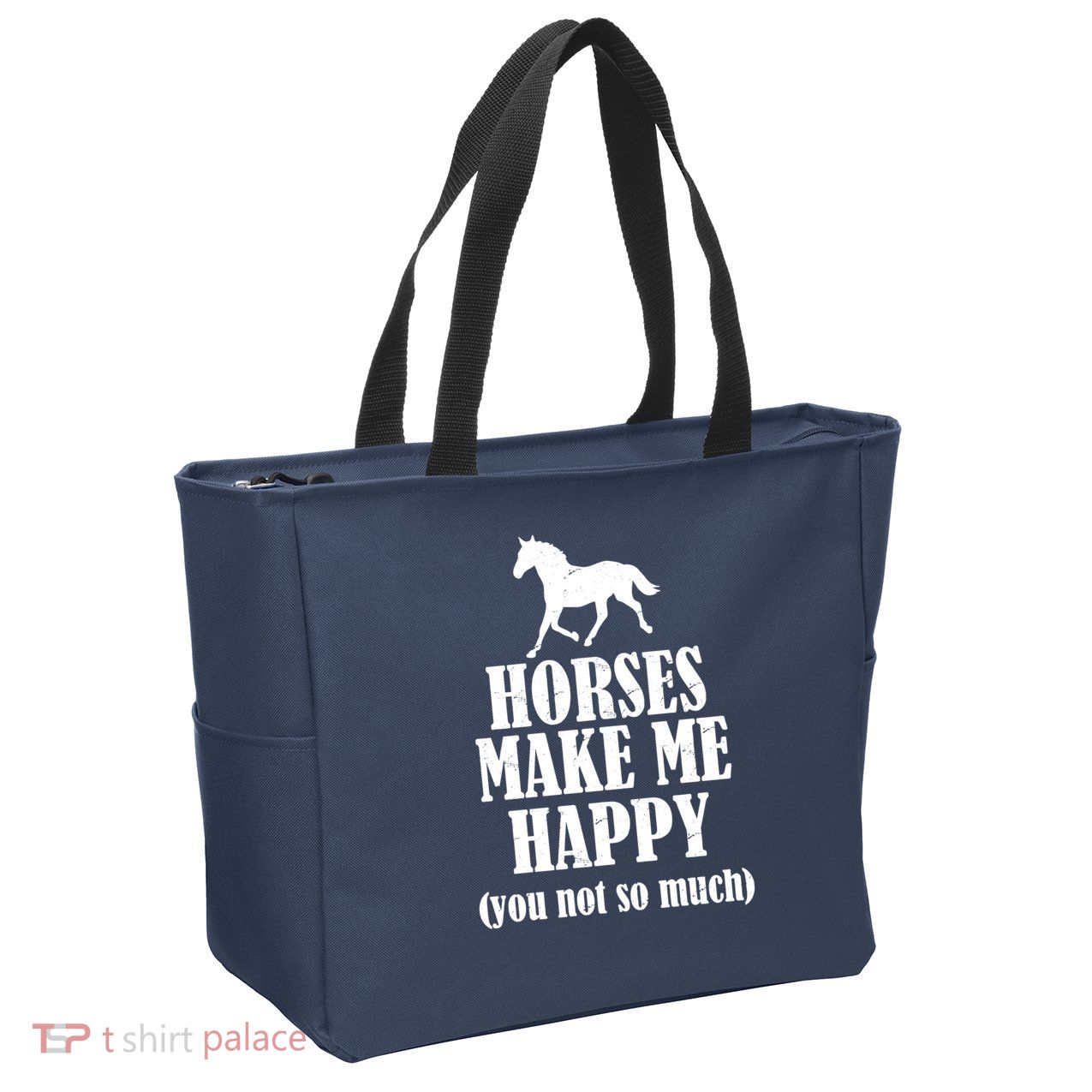 Horses Make Me Happy You Not So Much Zip Tote Bag