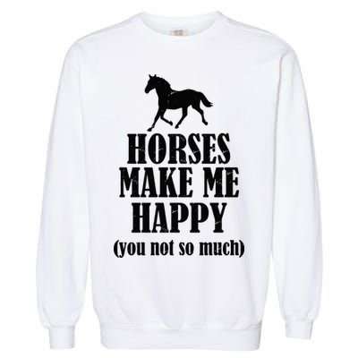 Horses Make Me Happy You Not So Much Garment-Dyed Sweatshirt