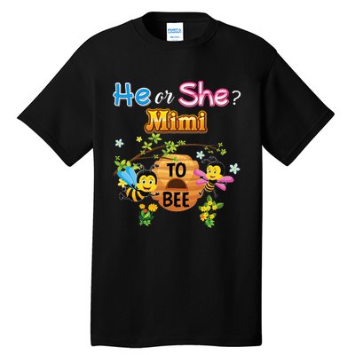 He Or She Mimi To Bee Be Gender Reveal Baby Mother Day Gift Tall T-Shirt