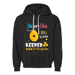 He or She Titi To Bee Keeper of The Gender Reveal Garment-Dyed Fleece Hoodie