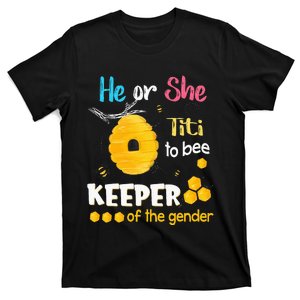 He or She Titi To Bee Keeper of The Gender Reveal T-Shirt