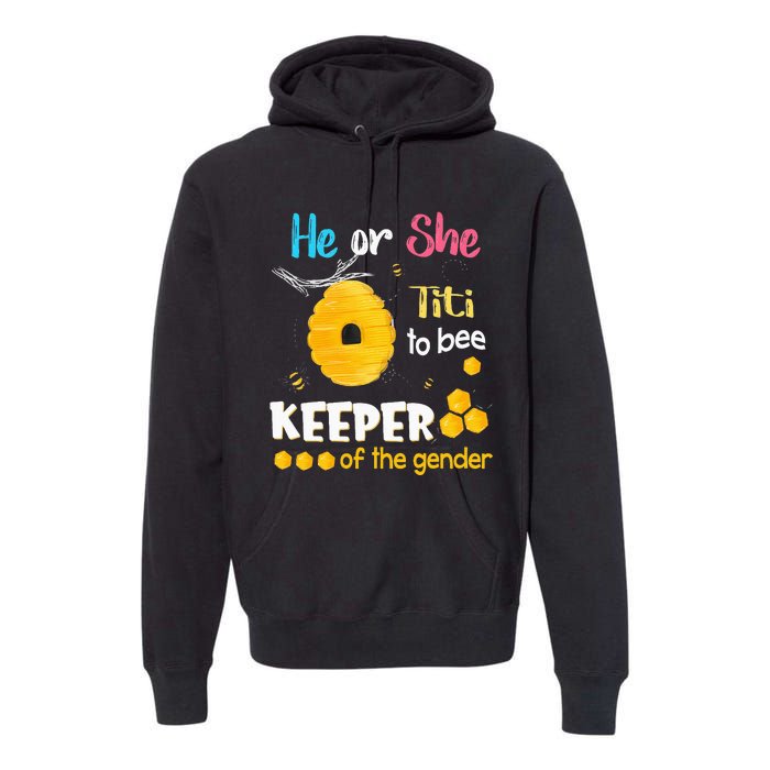 He or She Titi To Bee Keeper of The Gender Reveal Premium Hoodie