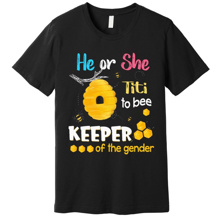 He or She Titi To Bee Keeper of The Gender Reveal Premium T-Shirt