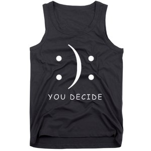 Happy Or Sad You Decide T Smile Frown Tank Top