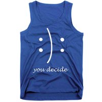 Happy Or Sad You Decide Funny Gift Smile Frown Meaningful Gift Tank Top