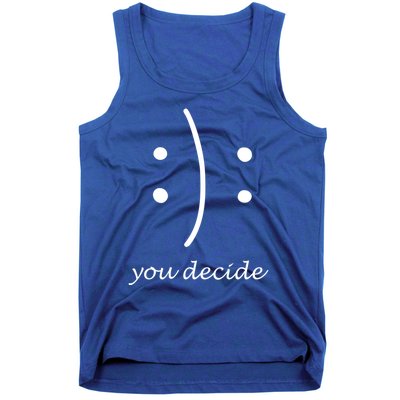 Happy Or Sad You Decide Funny Gift Smile Frown Meaningful Gift Tank Top