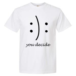 Happy Or Sad You Decide Funny Gift Smile Frown Meaningful Gift Garment-Dyed Heavyweight T-Shirt