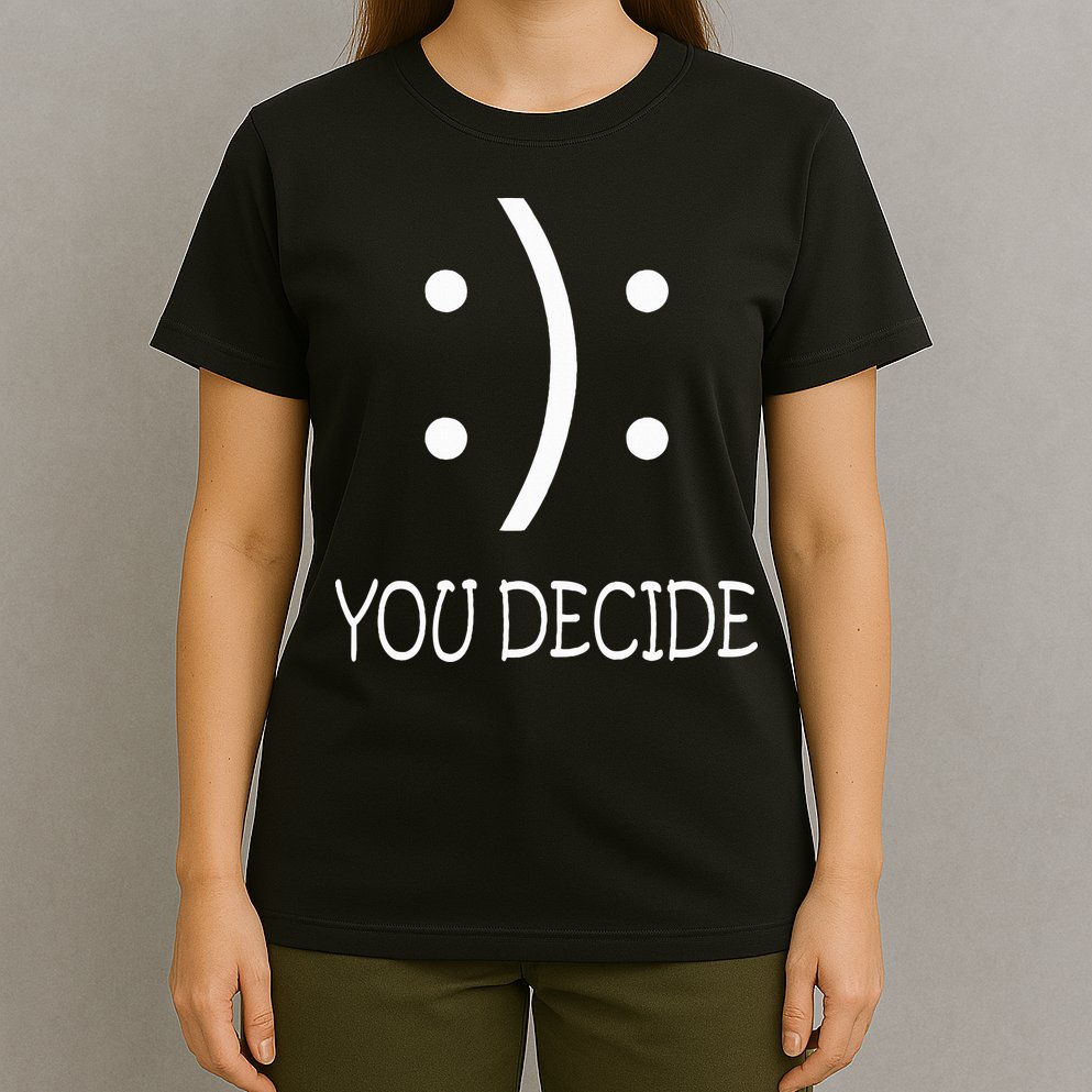 Happy Or Sad You Decide Smile Frown T-Shirt