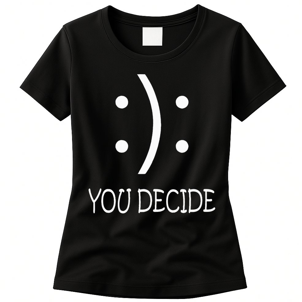 Happy Or Sad You Decide Smile Frown Womens T-Shirt