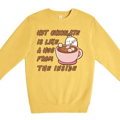 Hot Chocolate Is Like A Mug From The Inside Premium Crewneck Sweatshirt