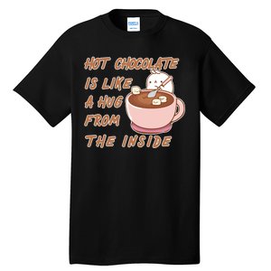 Hot Chocolate Is Like A Mug From The Inside Tall T-Shirt