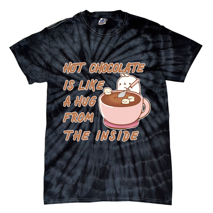 Hot Chocolate Is Like A Mug From The Inside Tie-Dye T-Shirt