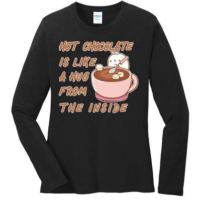 Hot Chocolate Is Like A Mug From The Inside Ladies Long Sleeve Shirt