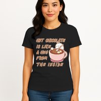 Hot Chocolate Is Like A Mug From The Inside Womens T-Shirt